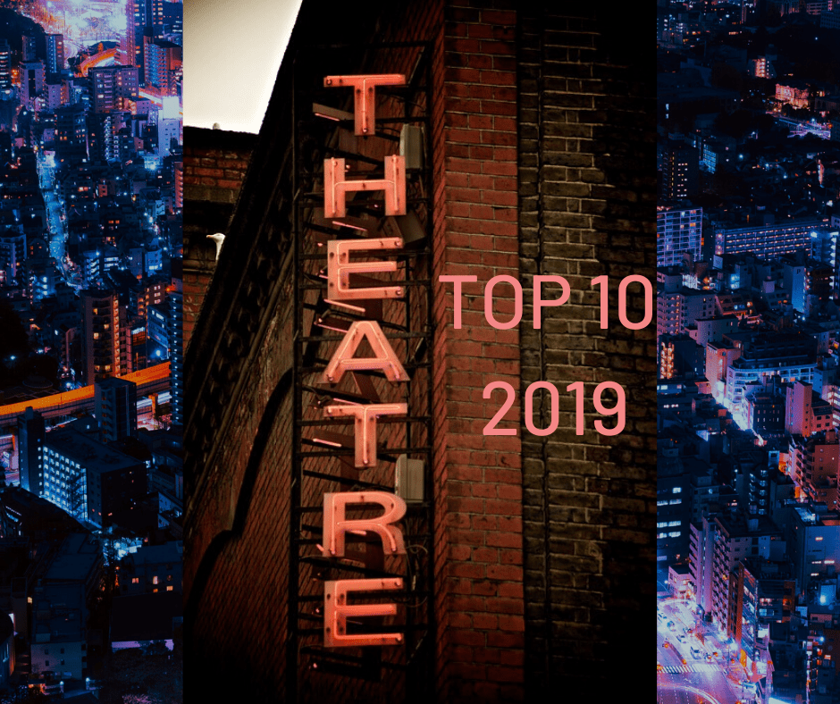 Top 10 Theatre&nbsp;2019