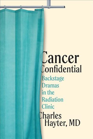 Book Blurbs for Fun – Cancer Confidential: Backstage Dramas in the Radiation&nbsp;Clinic